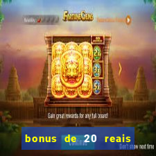 bonus de 20 reais vai de bet