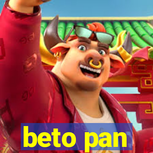 beto pan