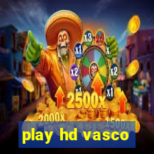 play hd vasco