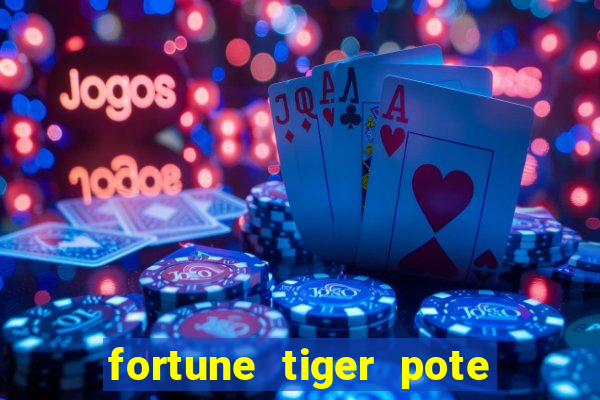 fortune tiger pote de ouro