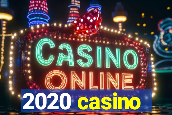 2020 casino