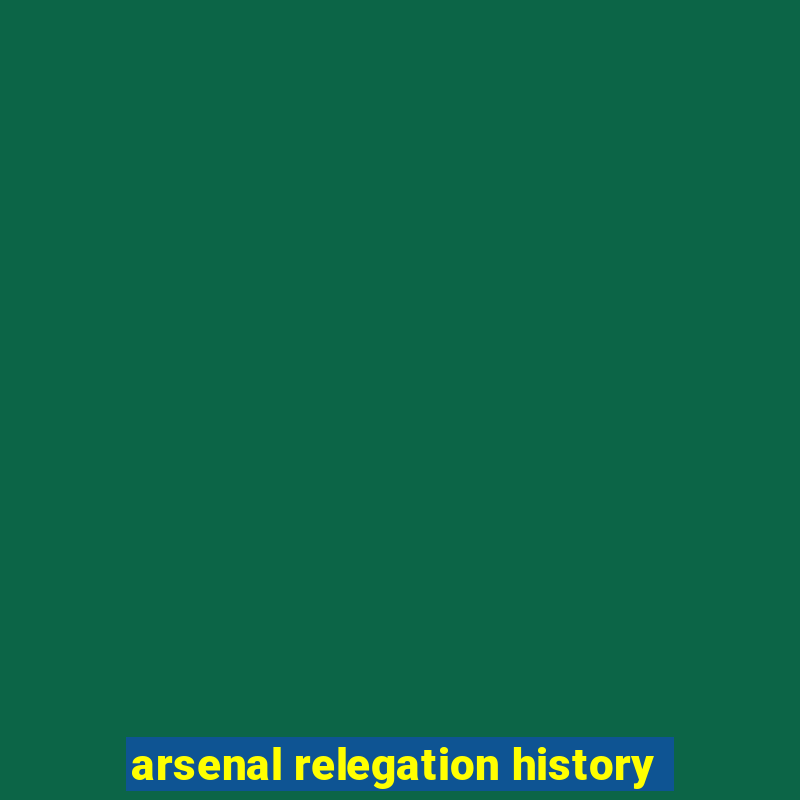 arsenal relegation history