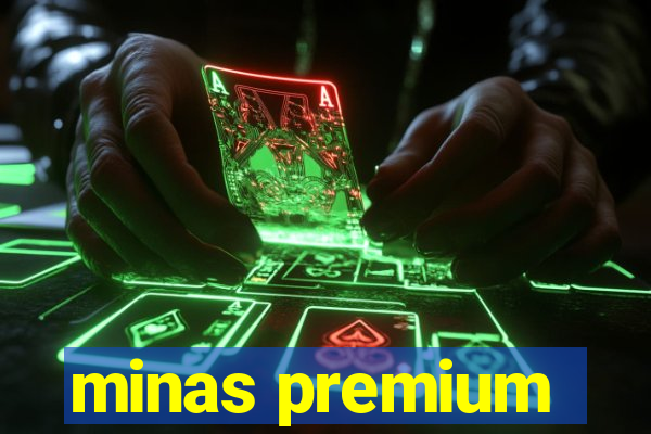 minas premium