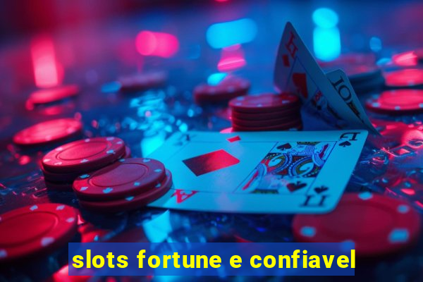 slots fortune e confiavel