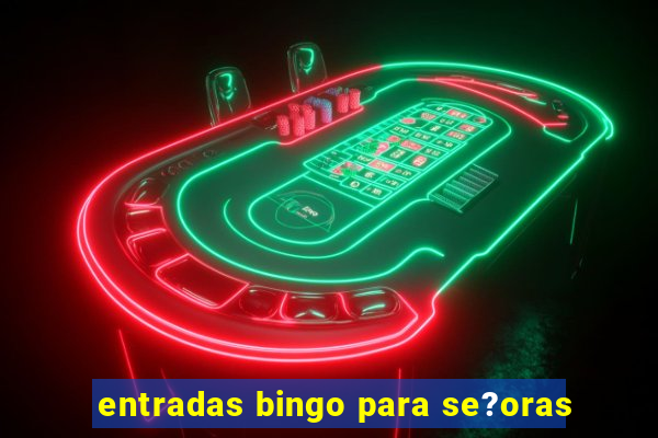 entradas bingo para se?oras