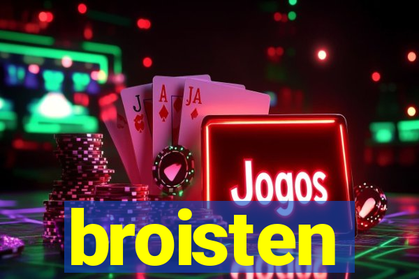 broisten