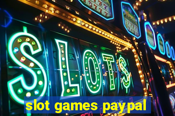 slot games paypal