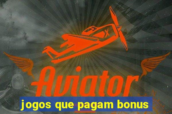 jogos que pagam bonus