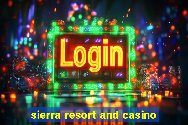 sierra resort and casino