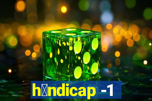 h谩ndicap -1