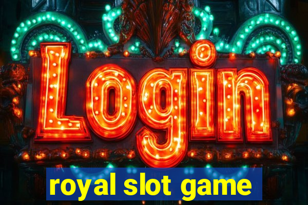 royal slot game