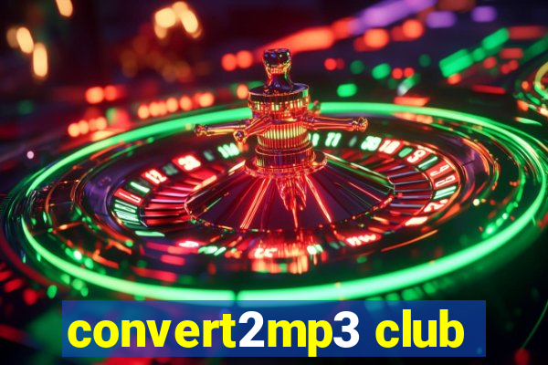 convert2mp3 club