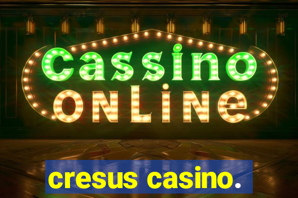 cresus casino.