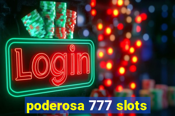 poderosa 777 slots