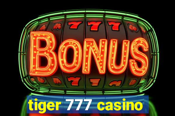 tiger 777 casino