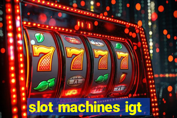 slot machines igt