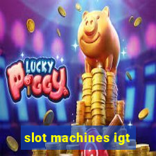 slot machines igt