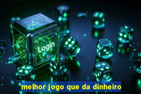 melhor jogo que da dinheiro