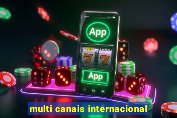 multi canais internacional