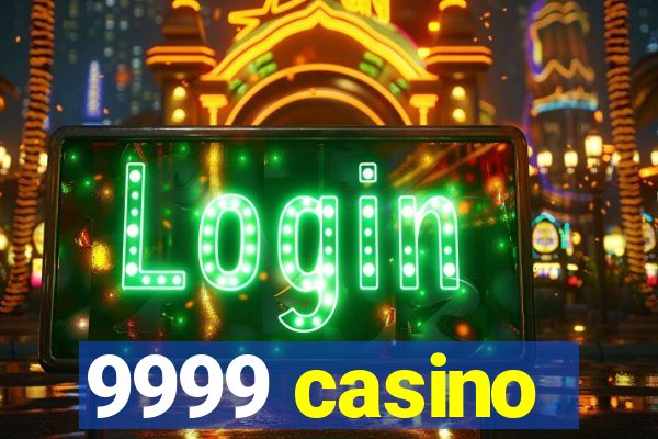 9999 casino