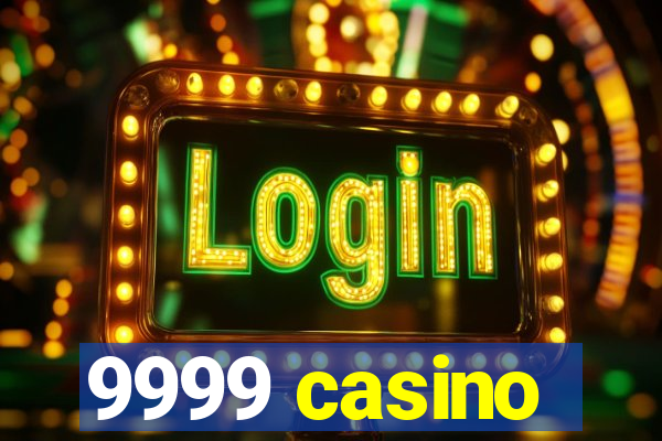 9999 casino