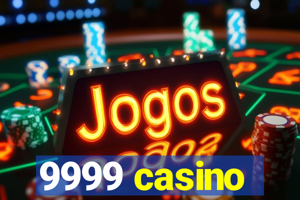 9999 casino