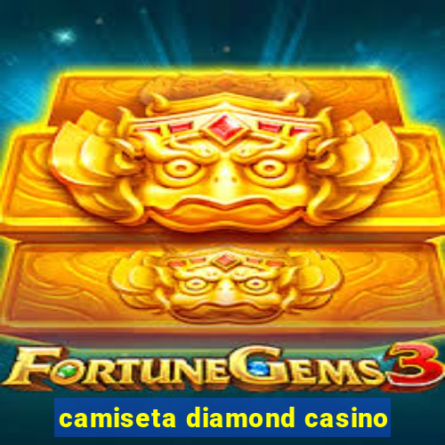 camiseta diamond casino