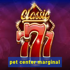 pet center marginal