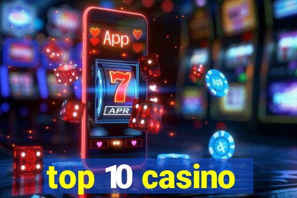 top 10 casino