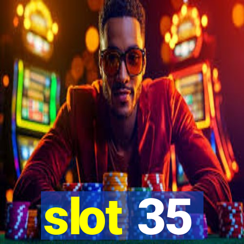 slot 35