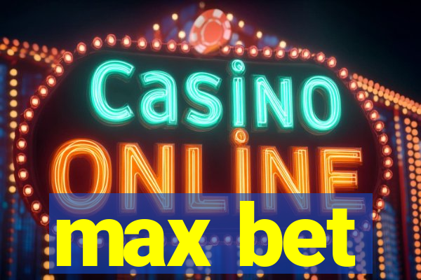 max bet