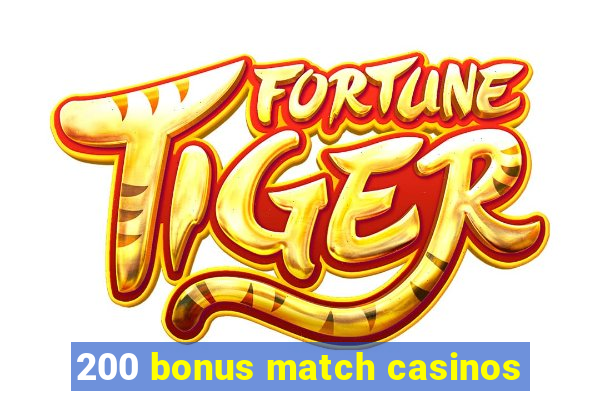 200 bonus match casinos