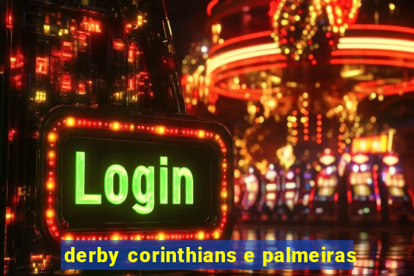 derby corinthians e palmeiras