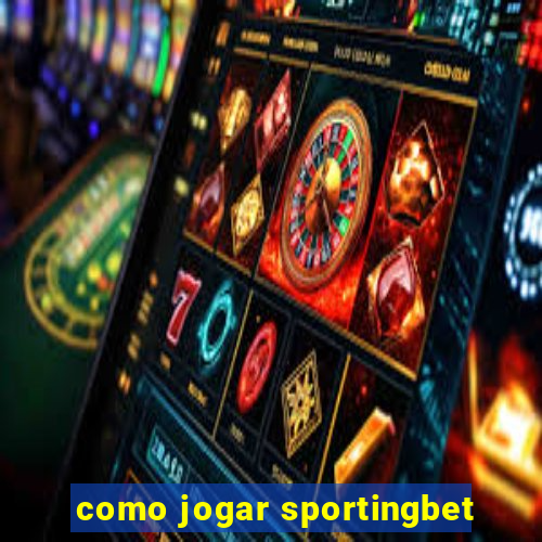 como jogar sportingbet