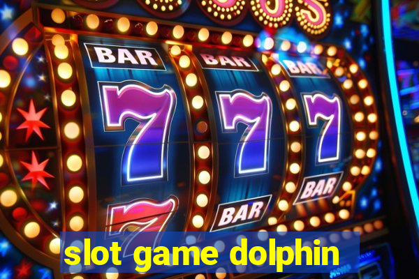 slot game dolphin