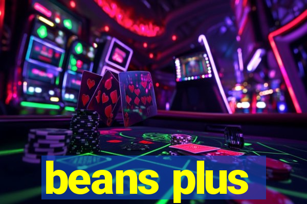 beans plus