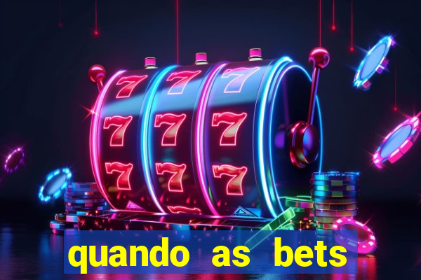 quando as bets foram liberadas