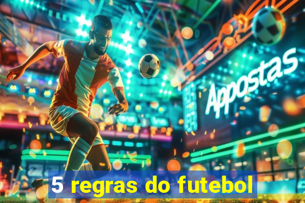 5 regras do futebol