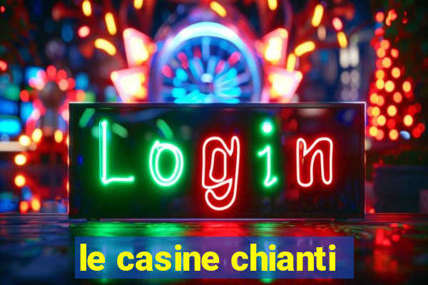 le casine chianti