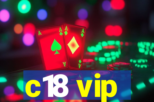 c18 vip