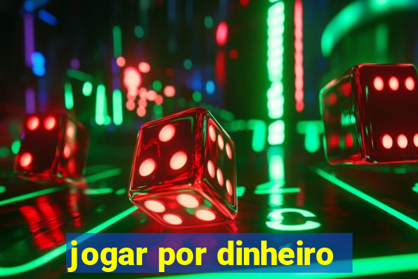 jogar por dinheiro