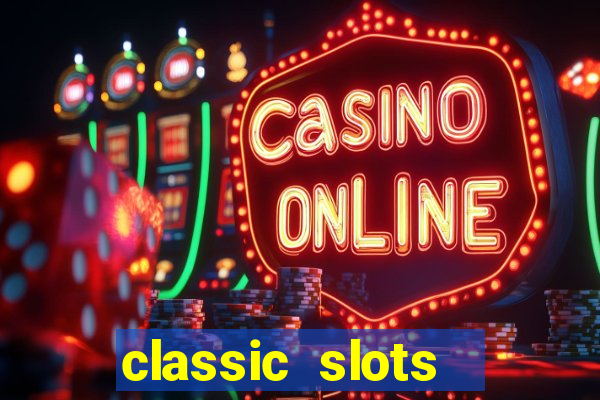 classic slots  legend slots