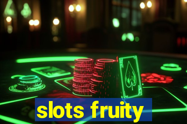 slots fruity