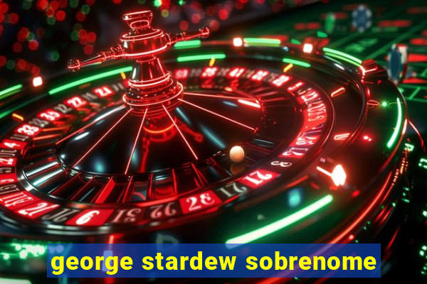 george stardew sobrenome