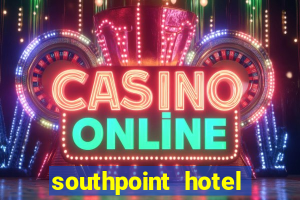 southpoint hotel and casino