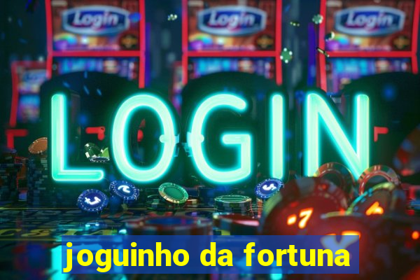 joguinho da fortuna