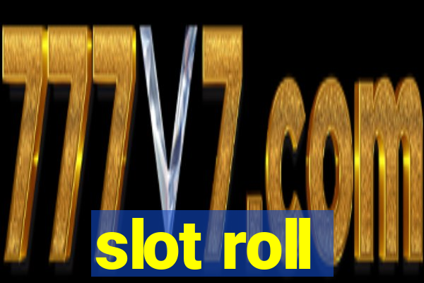 slot roll