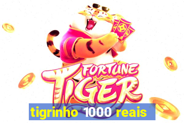 tigrinho 1000 reais