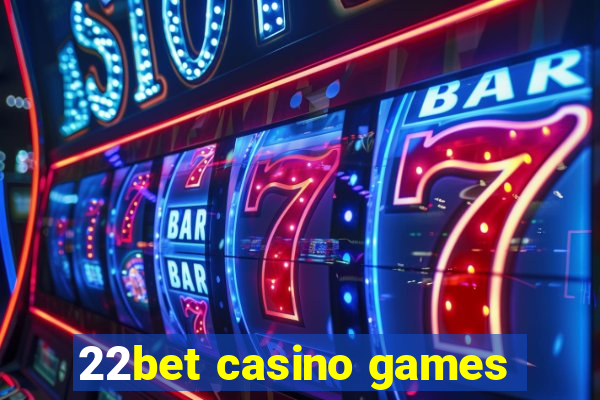 22bet casino games