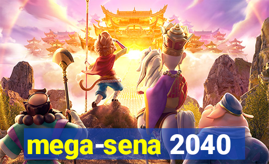 mega-sena 2040